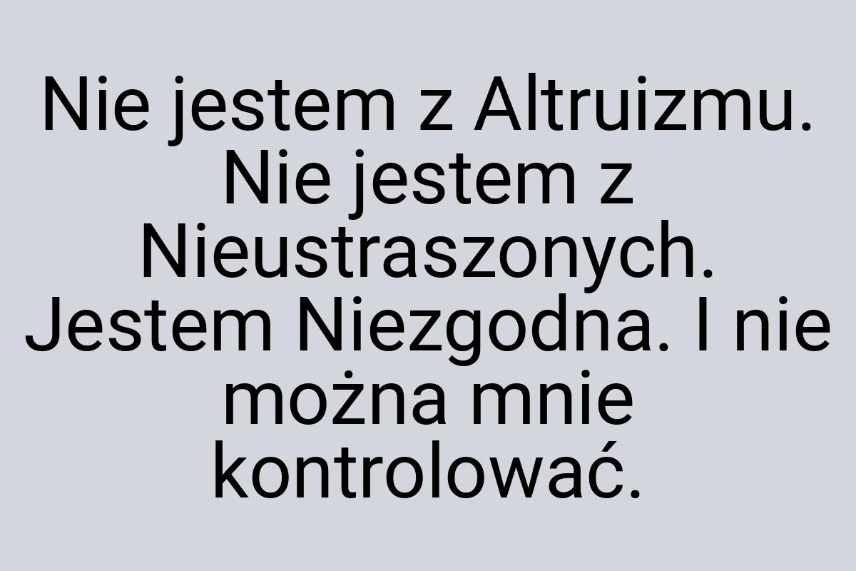 Nie jestem z Altruizmu. Nie jestem z Nieustraszonych