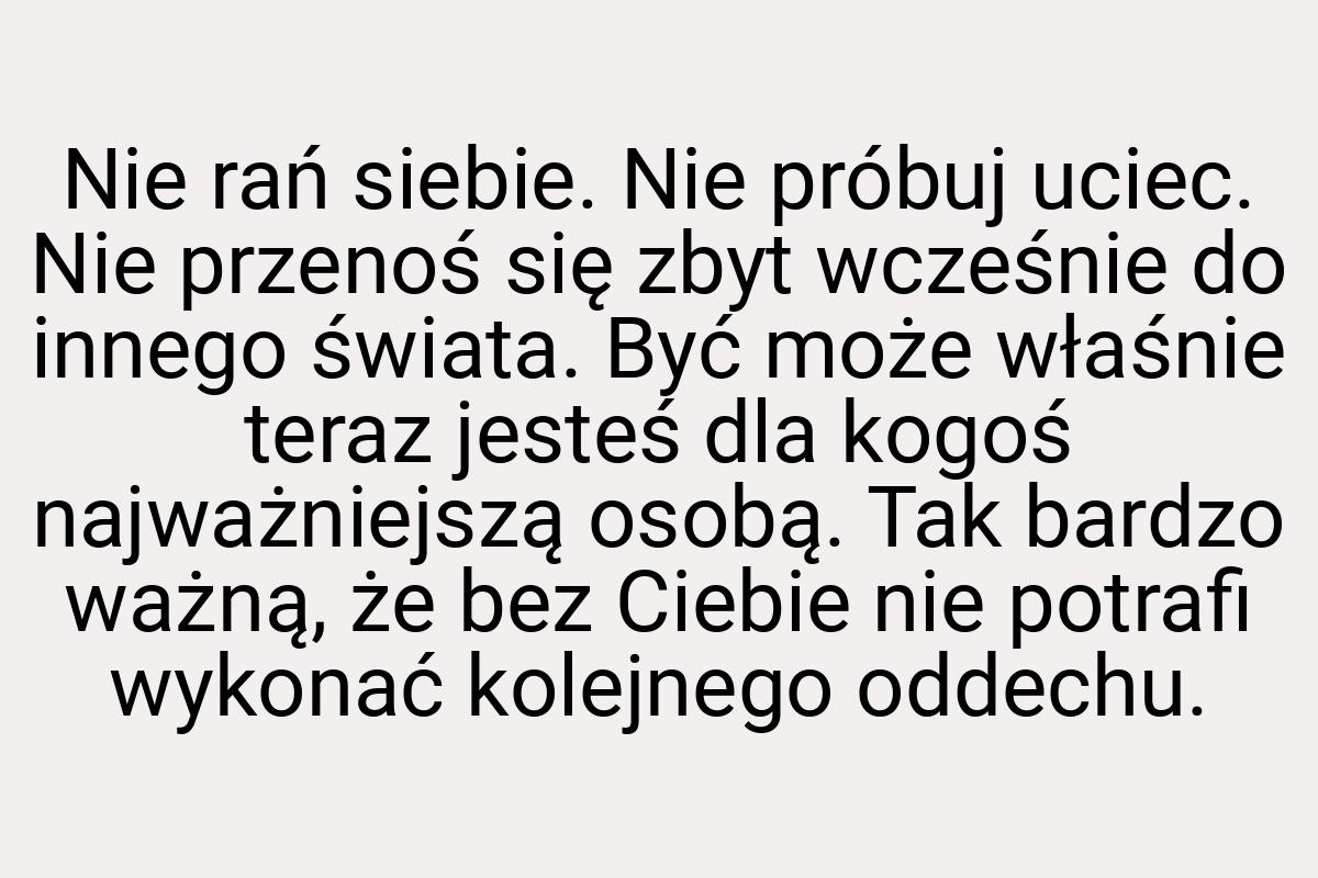 Nie rań siebie. Nie próbuj uciec. Nie przenoś się zbyt