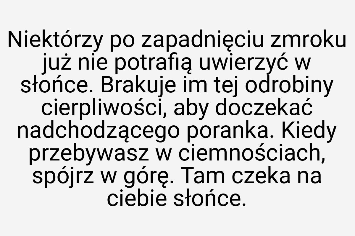 Niektórzy po zapadnięciu zmroku już nie potrafią uwierzyć w