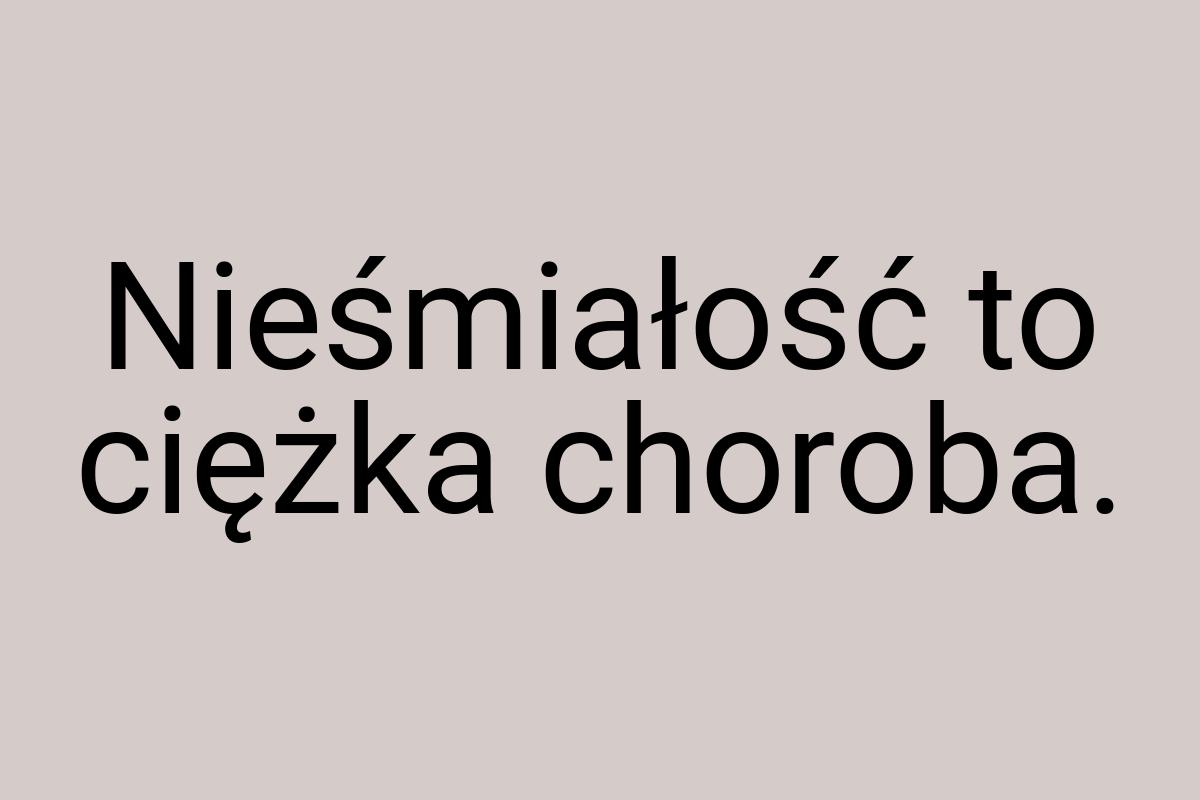 Nieśmiałość to ciężka choroba