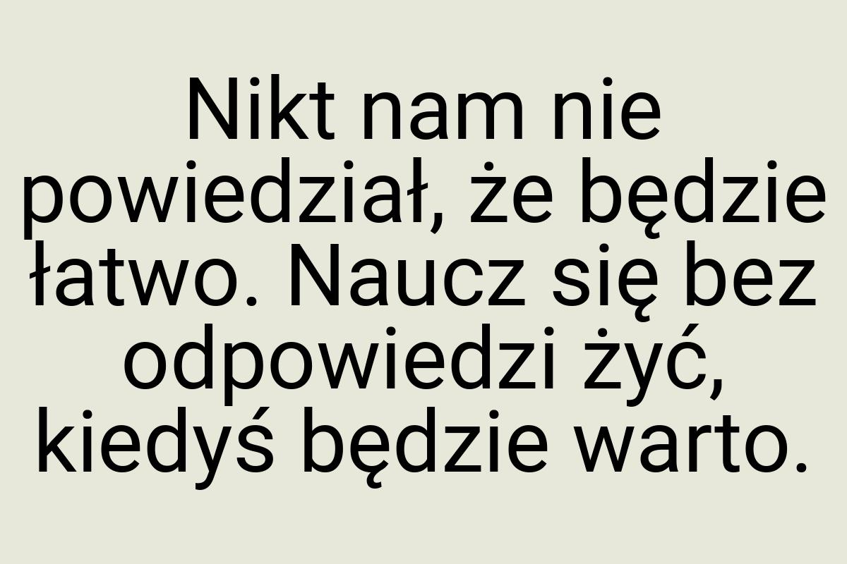 Nikt nam nie powiedział, że będzie łatwo. Naucz się bez