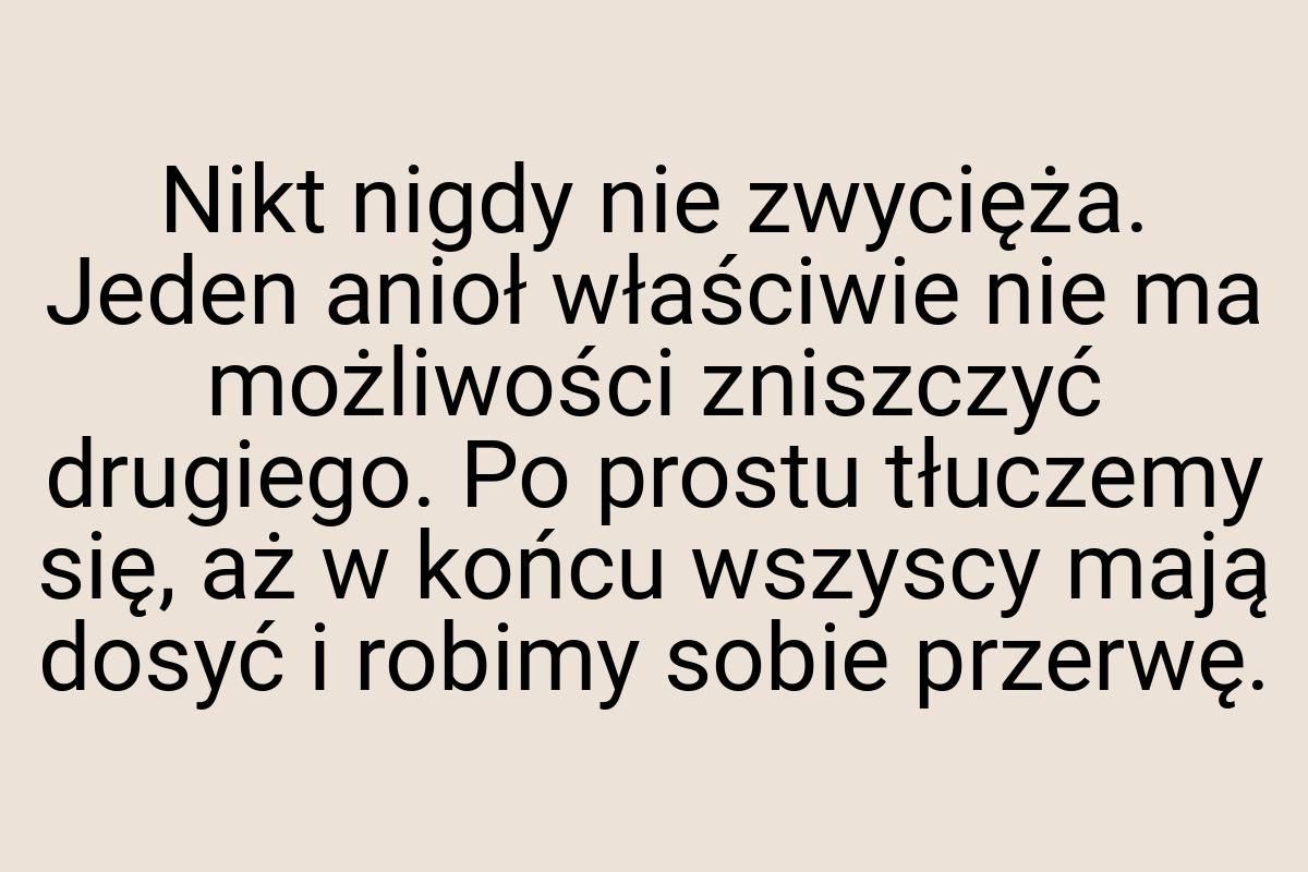 Nikt nigdy nie zwycięża. Jeden anioł właściwie nie ma