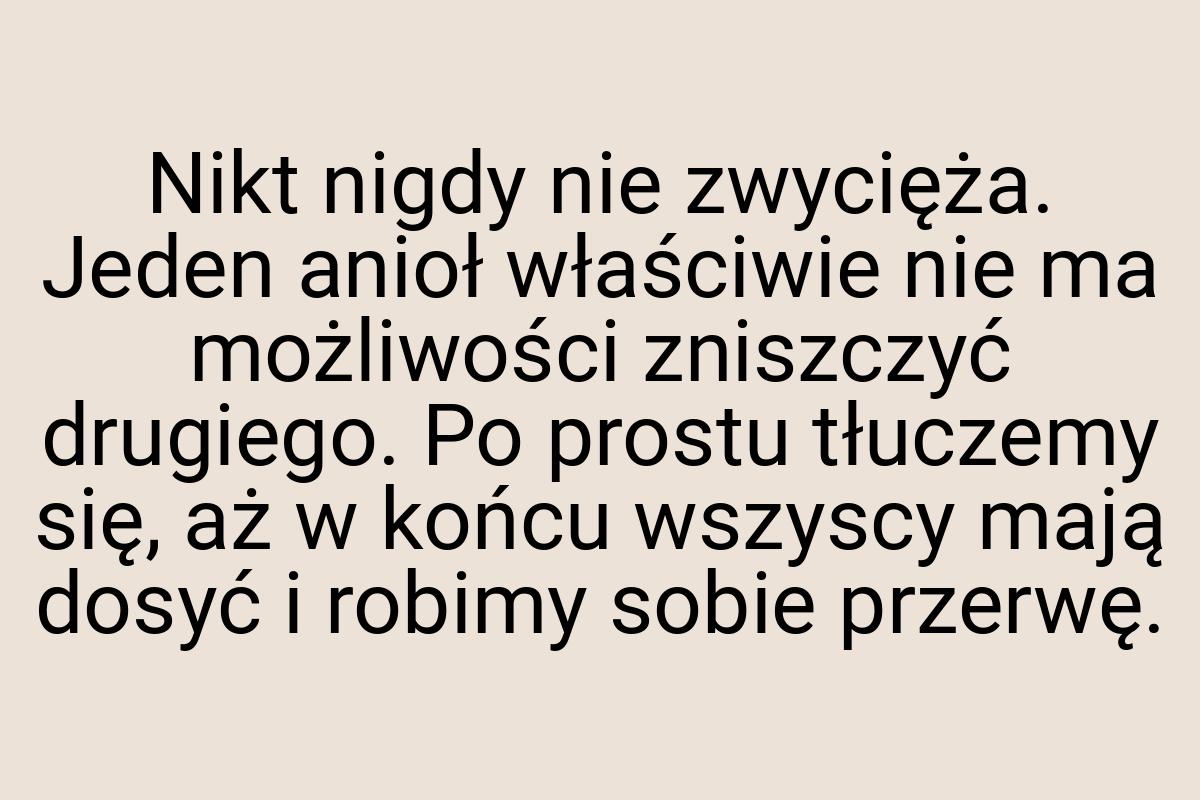 Nikt nigdy nie zwycięża. Jeden anioł właściwie nie ma