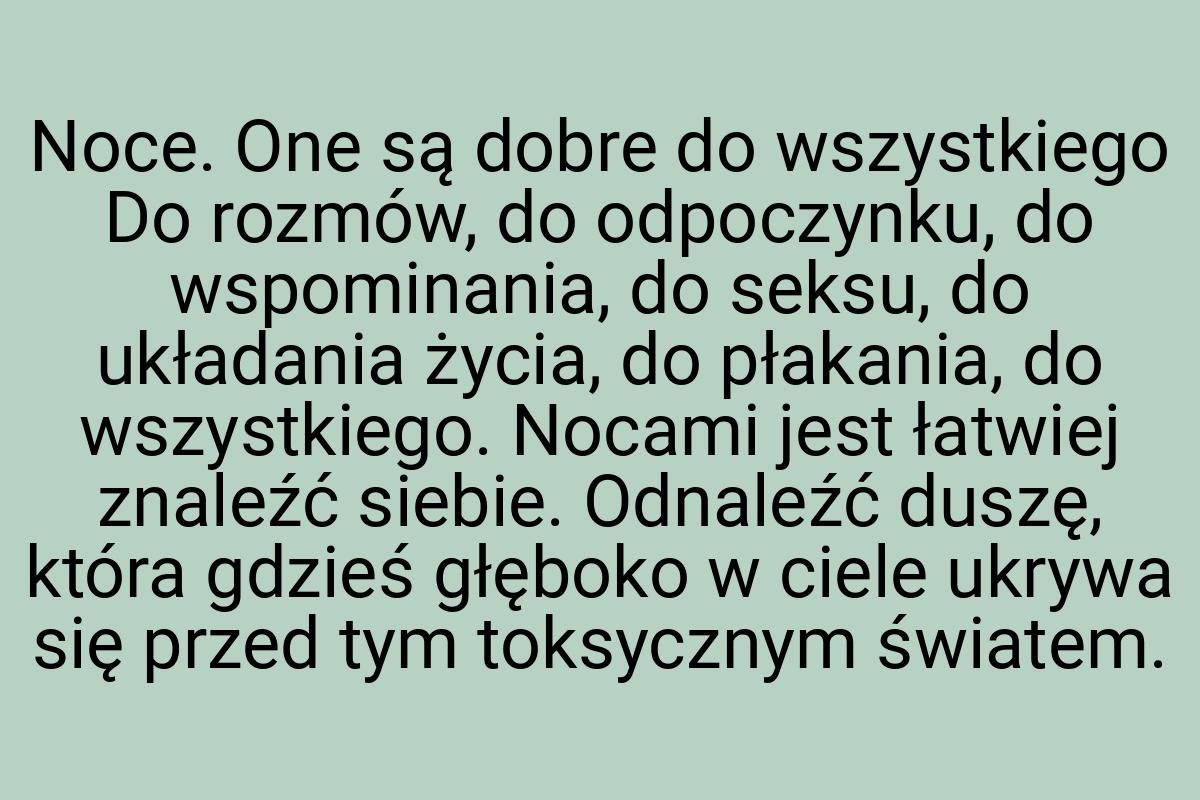 Noce. One są dobre do wszystkiego Do rozmów, do odpoczynku