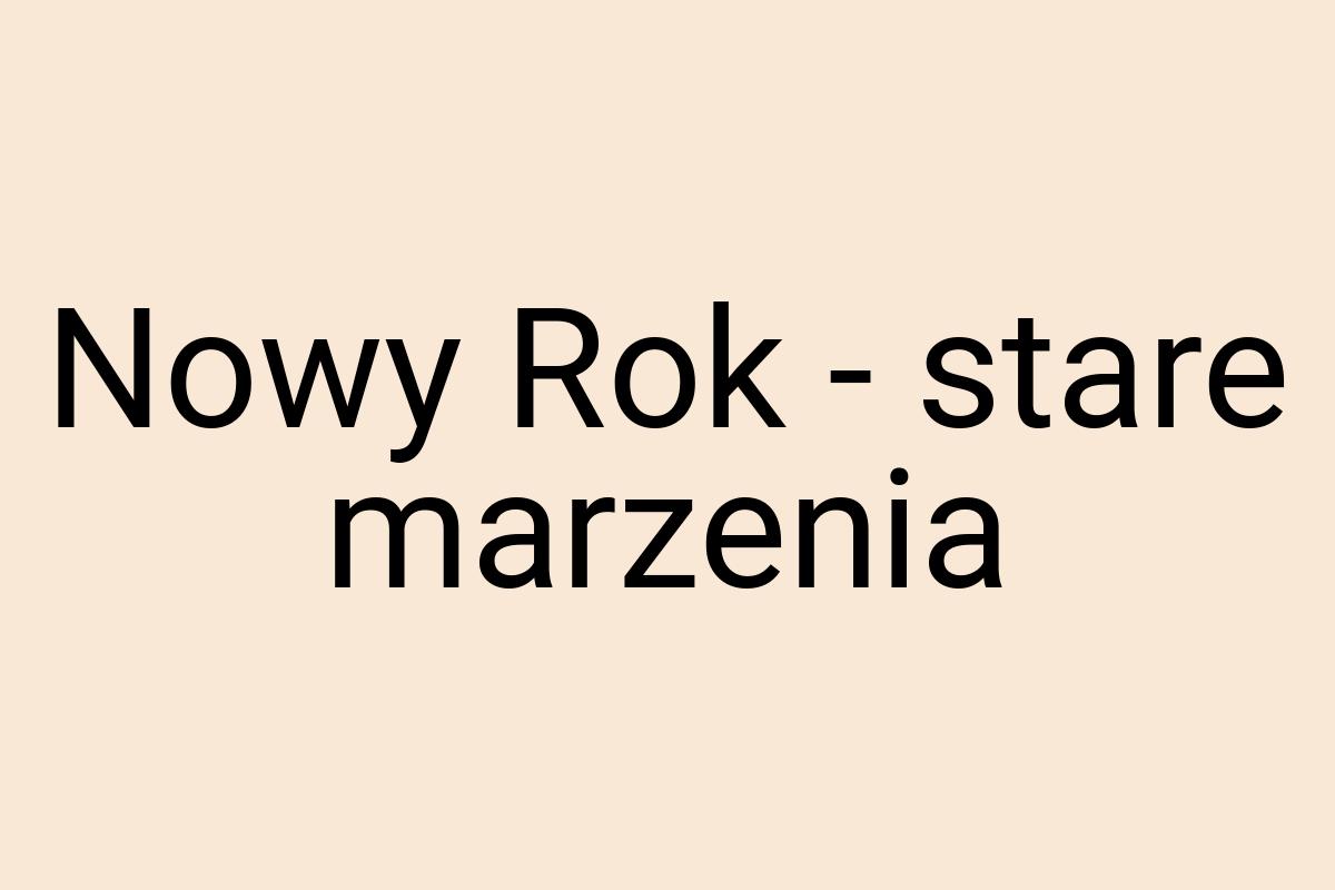 Nowy Rok - stare marzenia