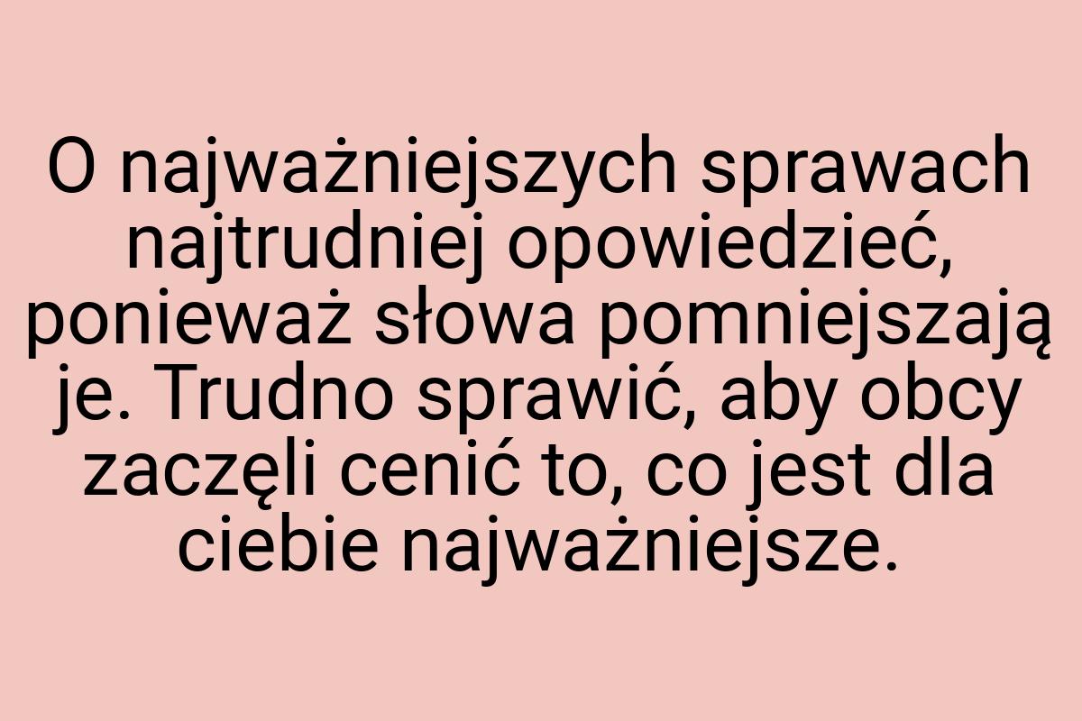 O najważniejszych sprawach najtrudniej opowiedzieć