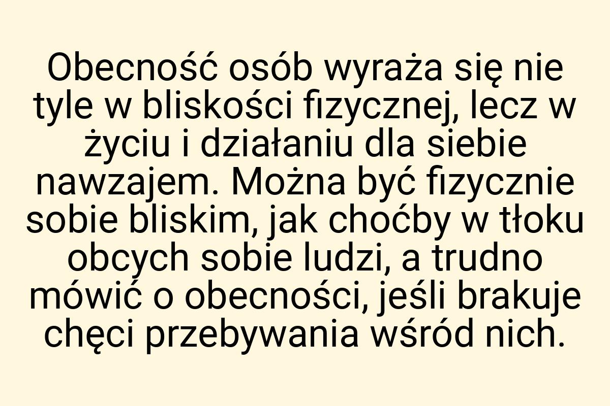 Obecność osób wyraża się nie tyle w bliskości fizycznej