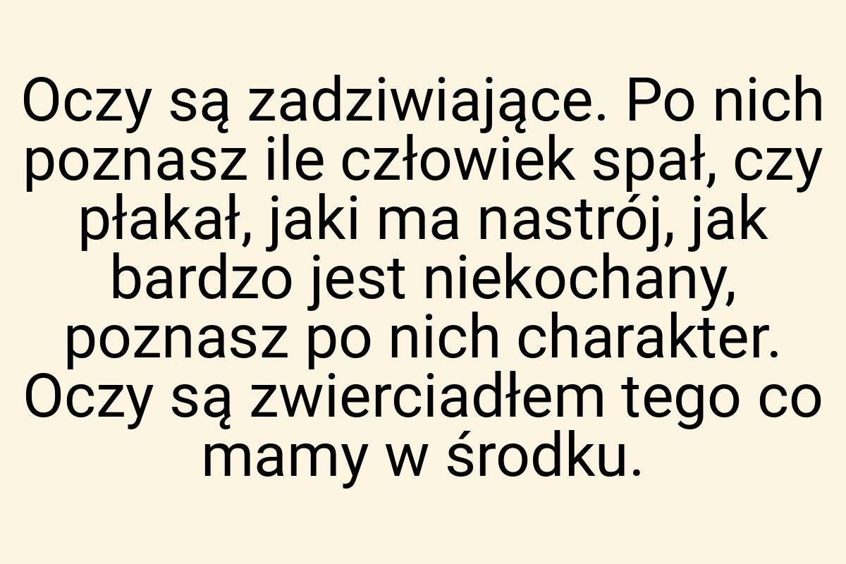 Oczy są zadziwiające. Po nich poznasz ile człowiek spał