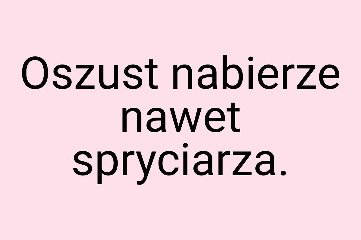 Oszust nabierze nawet spryciarza