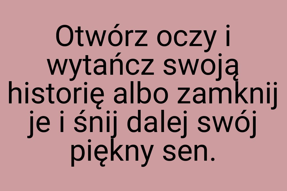 Otwórz oczy i wytańcz swoją historię albo zamknij je i śnij