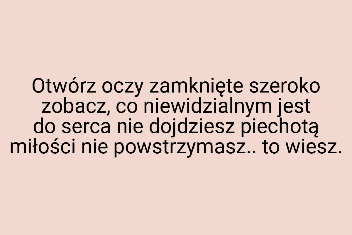 Otwórz oczy zamknięte szeroko zobacz, co niewidzialnym jest