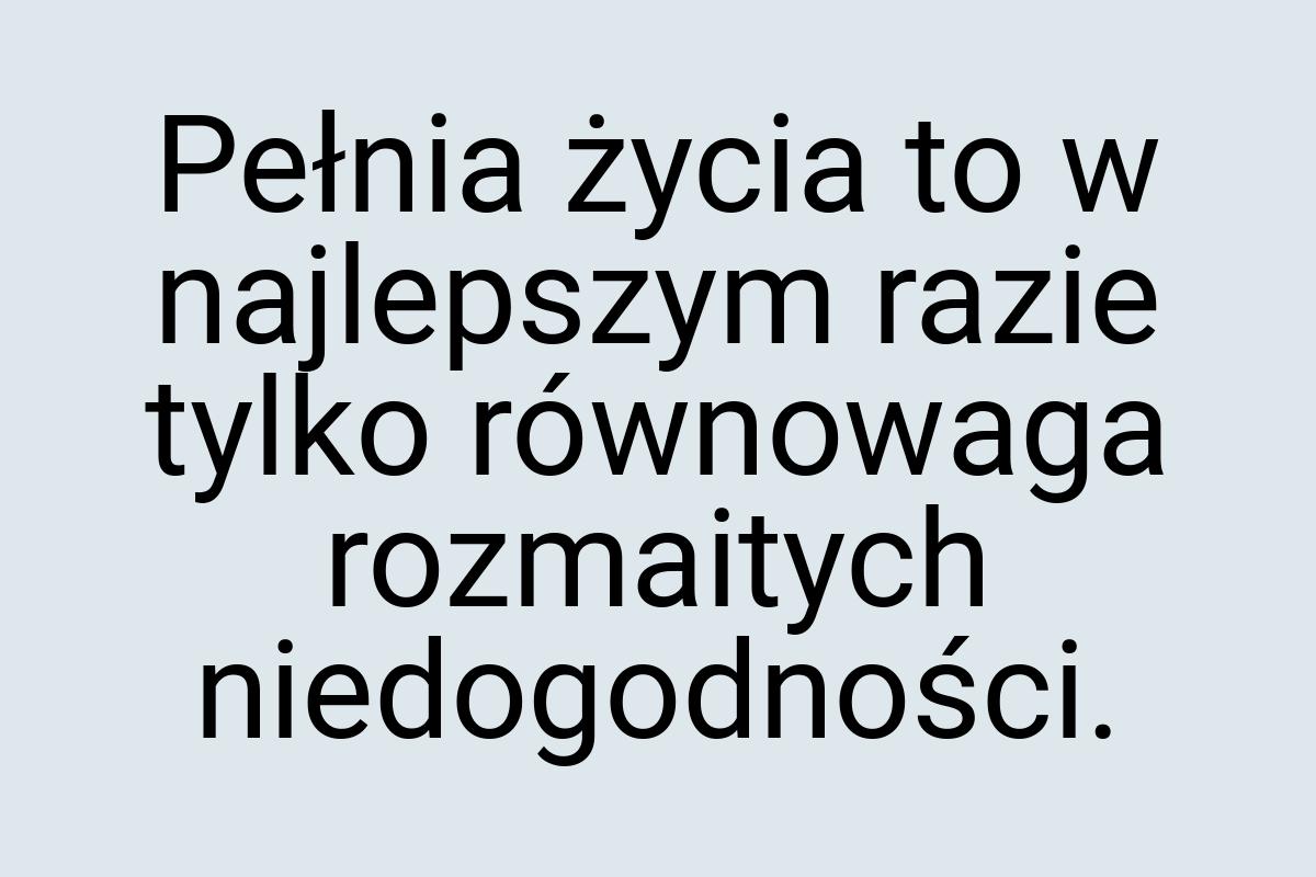 Pełnia życia to w najlepszym razie tylko równowaga