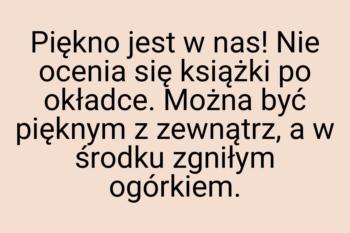 Piękno jest w nas! Nie ocenia się książki po okładce. Można