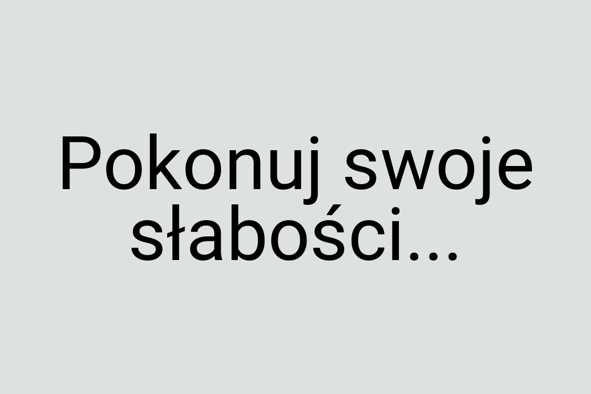 Pokonuj swoje słabości