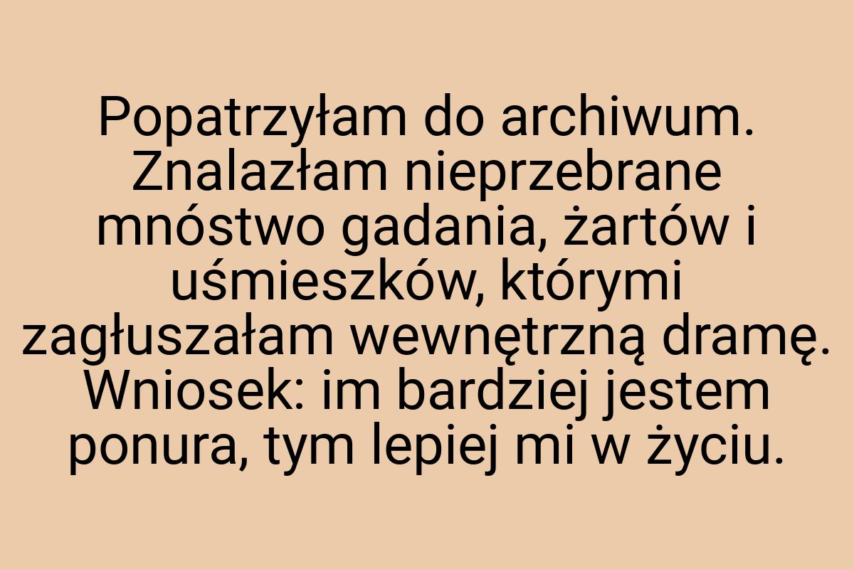 Popatrzyłam do archiwum. Znalazłam nieprzebrane mnóstwo