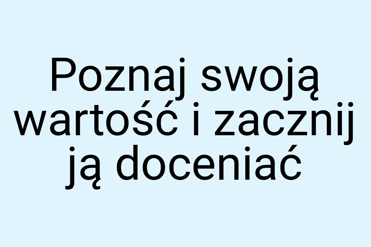 Poznaj swoją wartość i zacznij ją doceniać