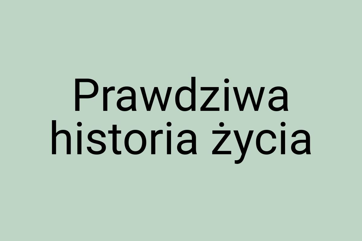 Prawdziwa historia życia