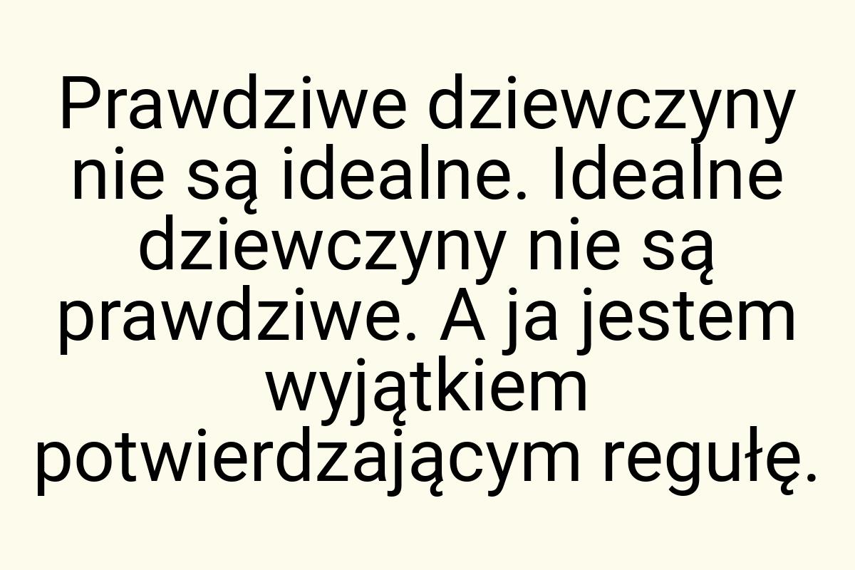 Prawdziwe dziewczyny nie są idealne. Idealne dziewczyny nie