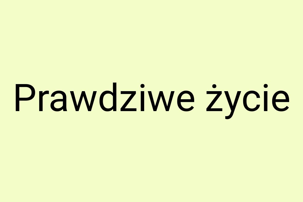 Prawdziwe życie