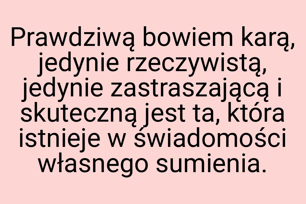 Prawdziwą bowiem karą, jedynie rzeczywistą, jedynie