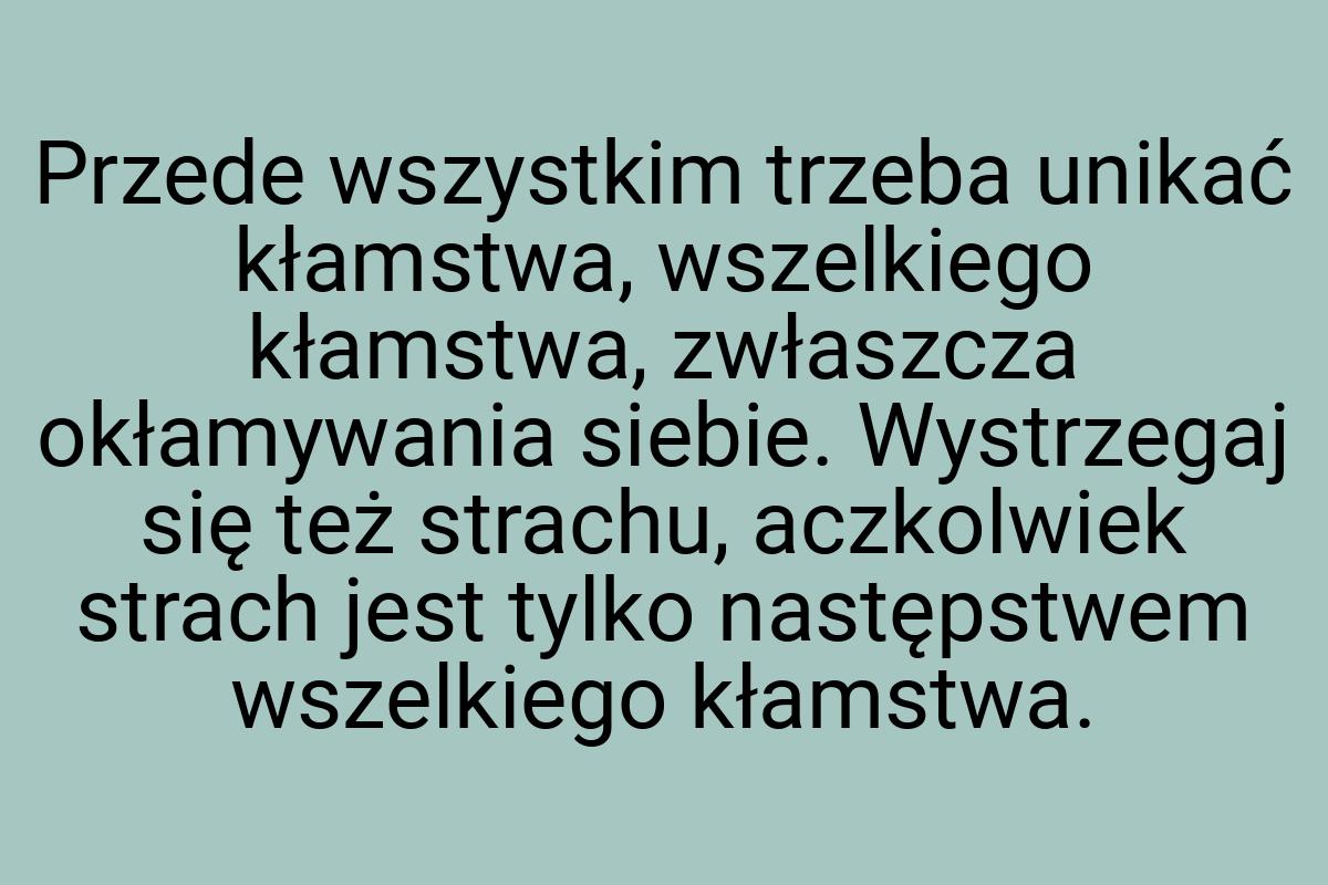 Przede wszystkim trzeba unikać kłamstwa, wszelkiego