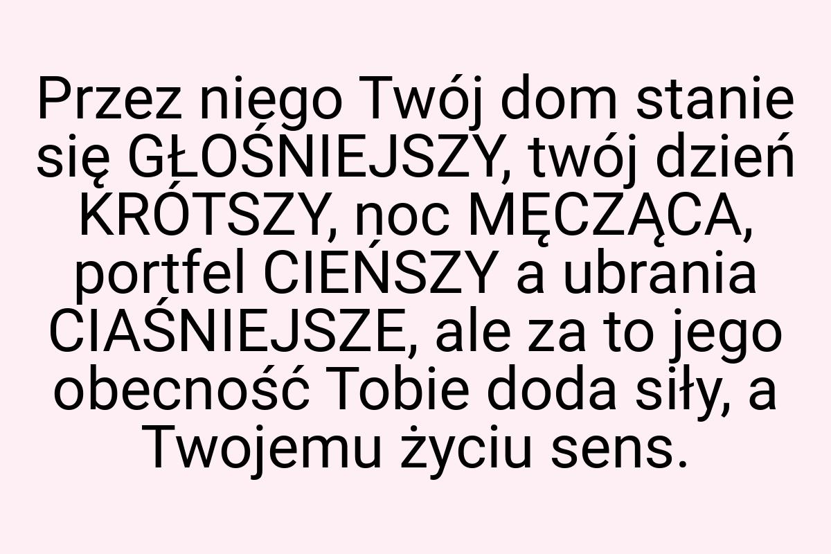 Przez niego Twój dom stanie się GŁOŚNIEJSZY, twój dzień