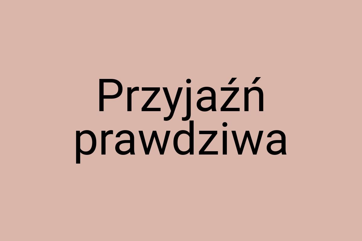 Przyjaźń prawdziwa