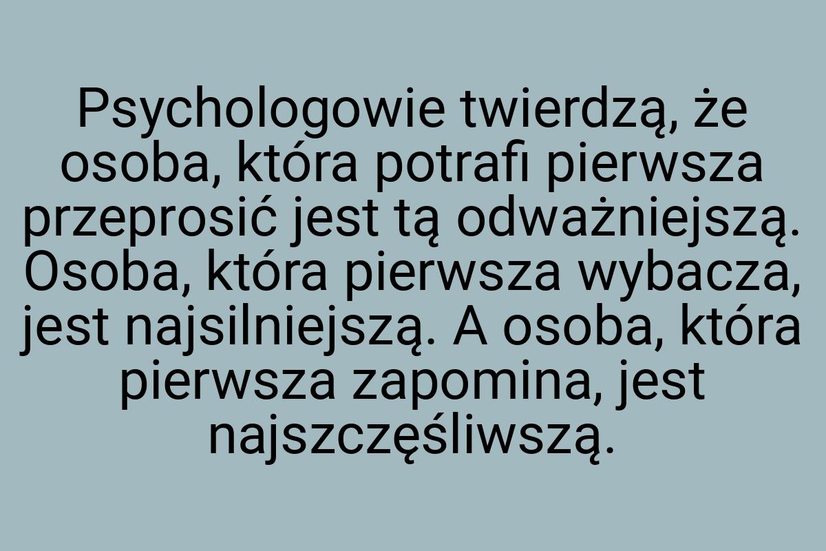 Psychologowie twierdzą, że osoba, która potrafi pierwsza