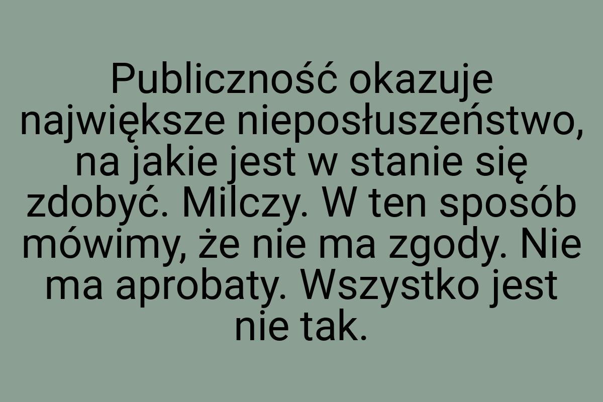 Publiczność okazuje największe nieposłuszeństwo, na jakie