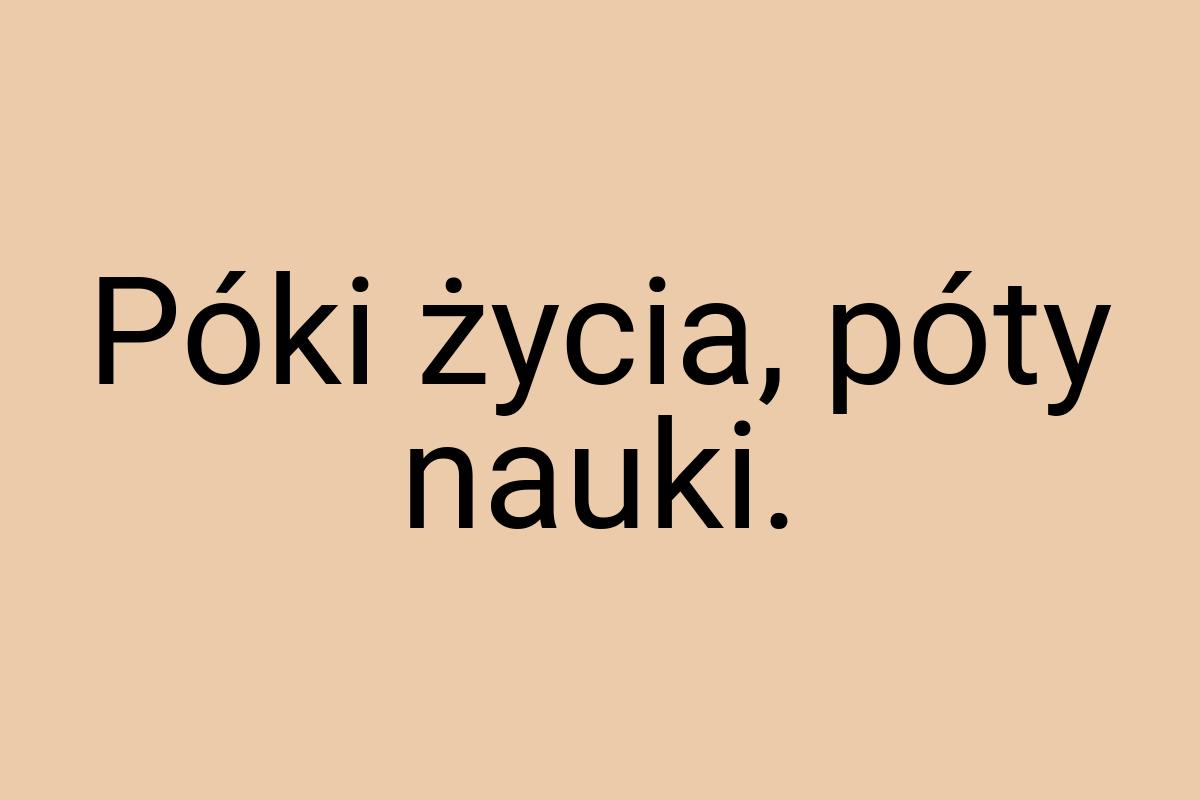 Póki życia, póty nauki