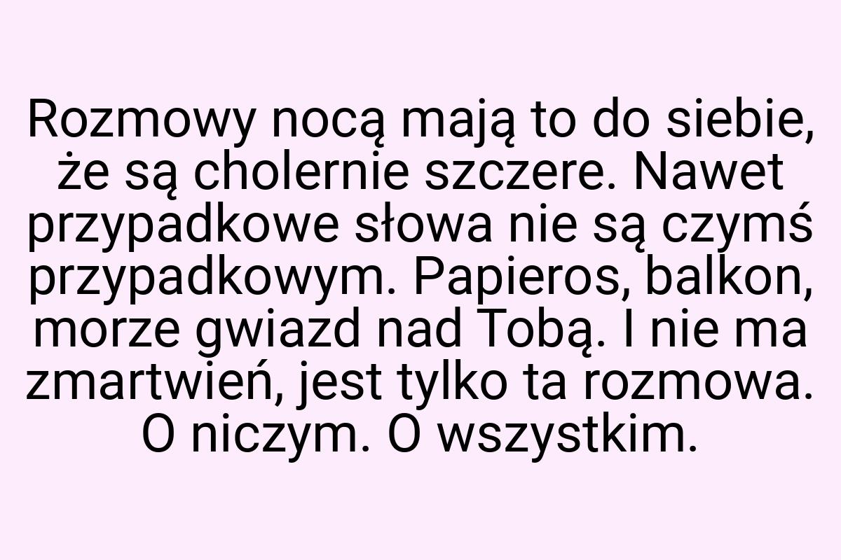 Rozmowy nocą mają to do siebie, że są cholernie szczere