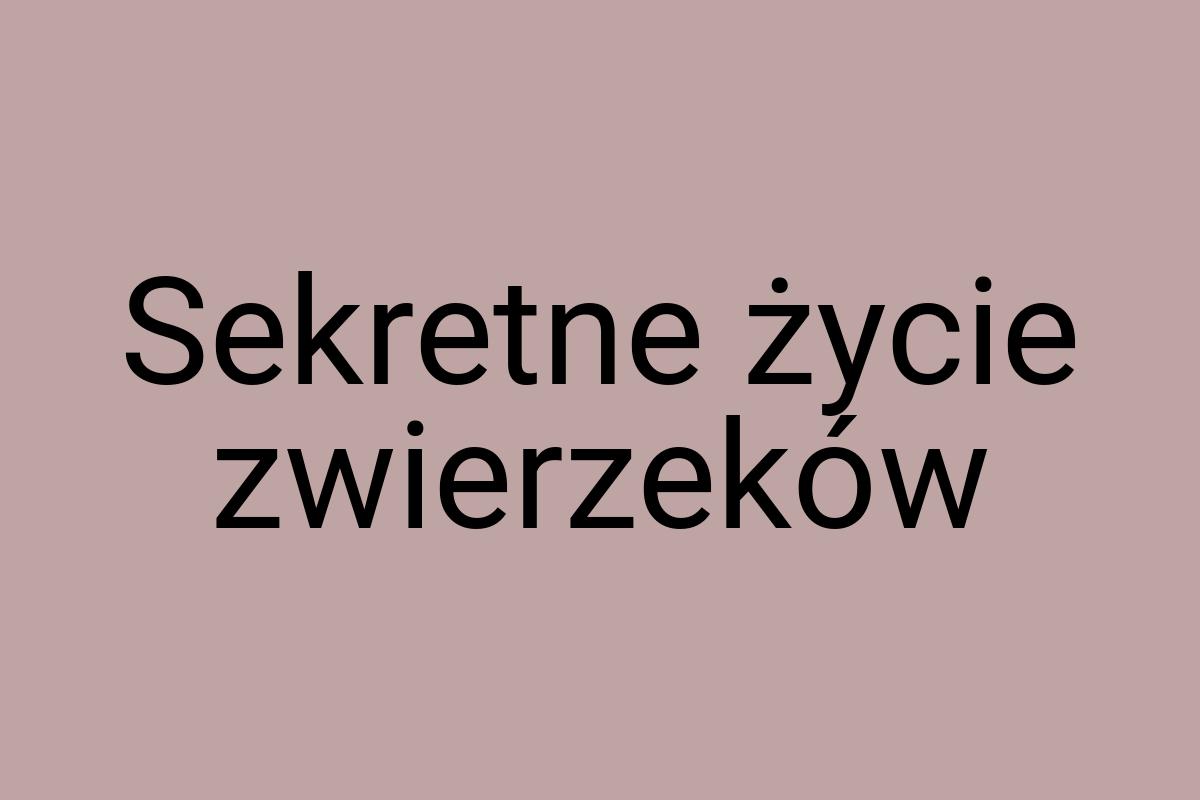 Sekretne życie zwierzeków