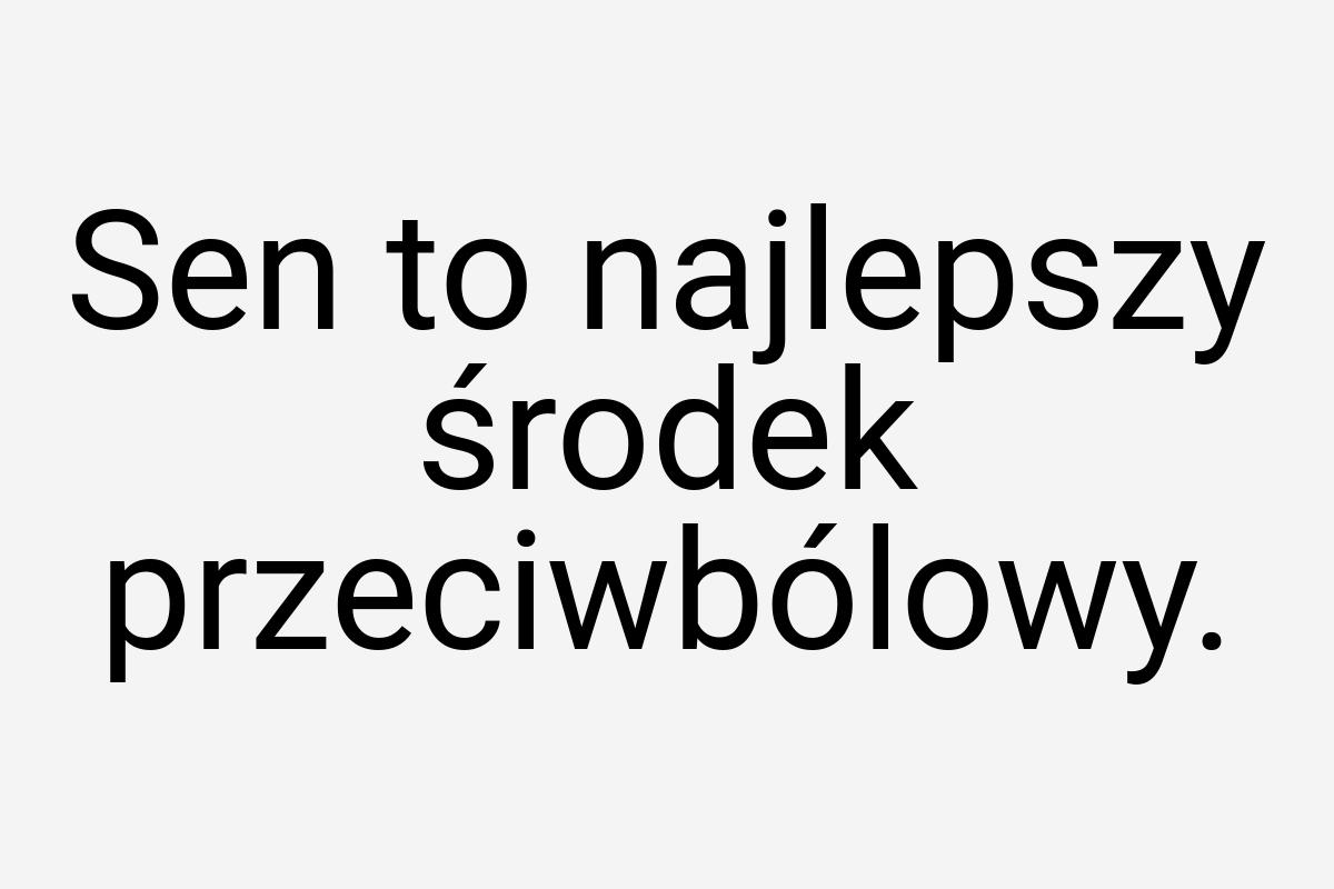Sen to najlepszy środek przeciwbólowy