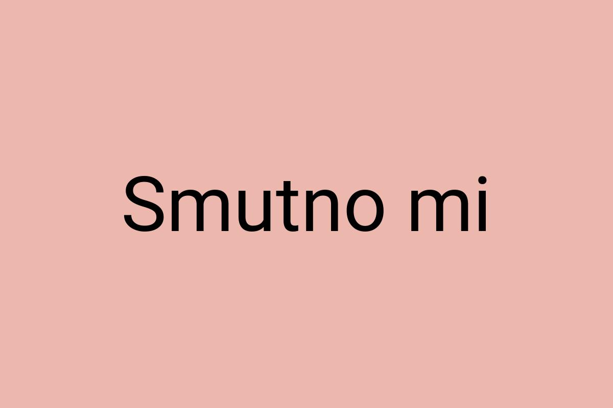 Smutno mi