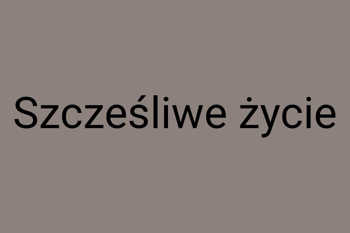 Szcześliwe życie