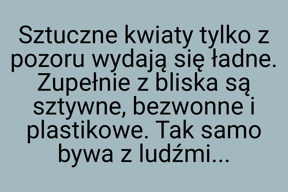 Sztuczne kwiaty tylko z pozoru wydają się ładne. Zupełnie z