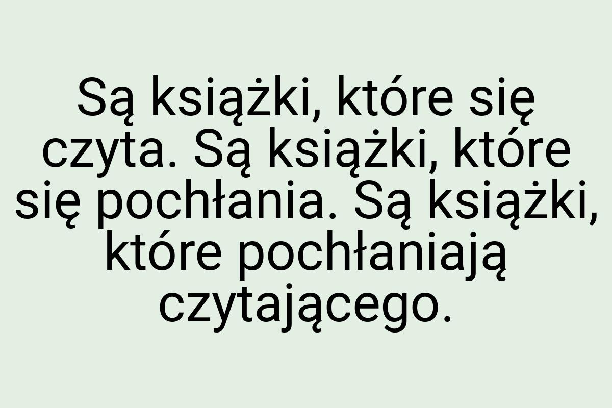 Są książki, które się czyta. Są książki, które się