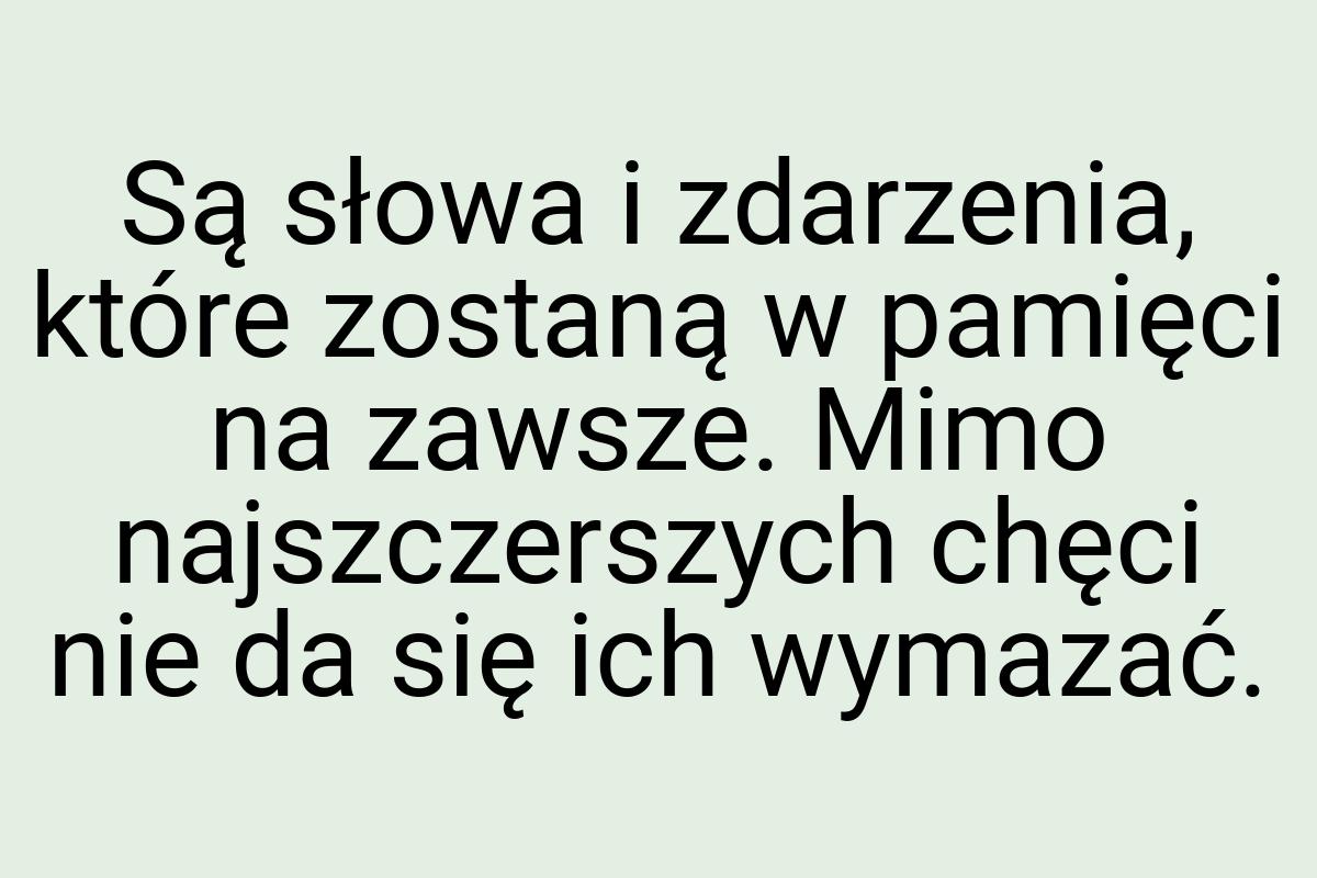 Są słowa i zdarzenia, które zostaną w pamięci na zawsze