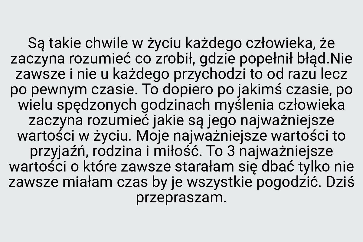 Są takie chwile w życiu każdego człowieka, że zaczyna