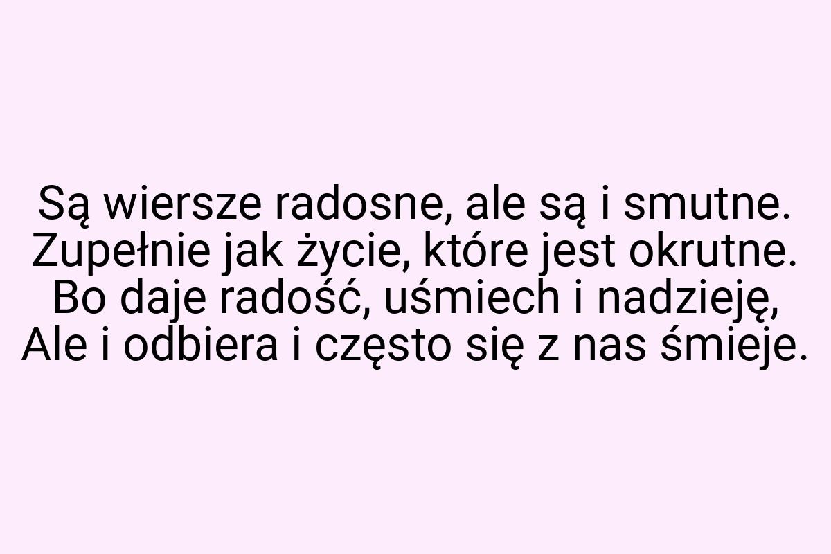 Są wiersze radosne, ale są i smutne. Zupełnie jak życie