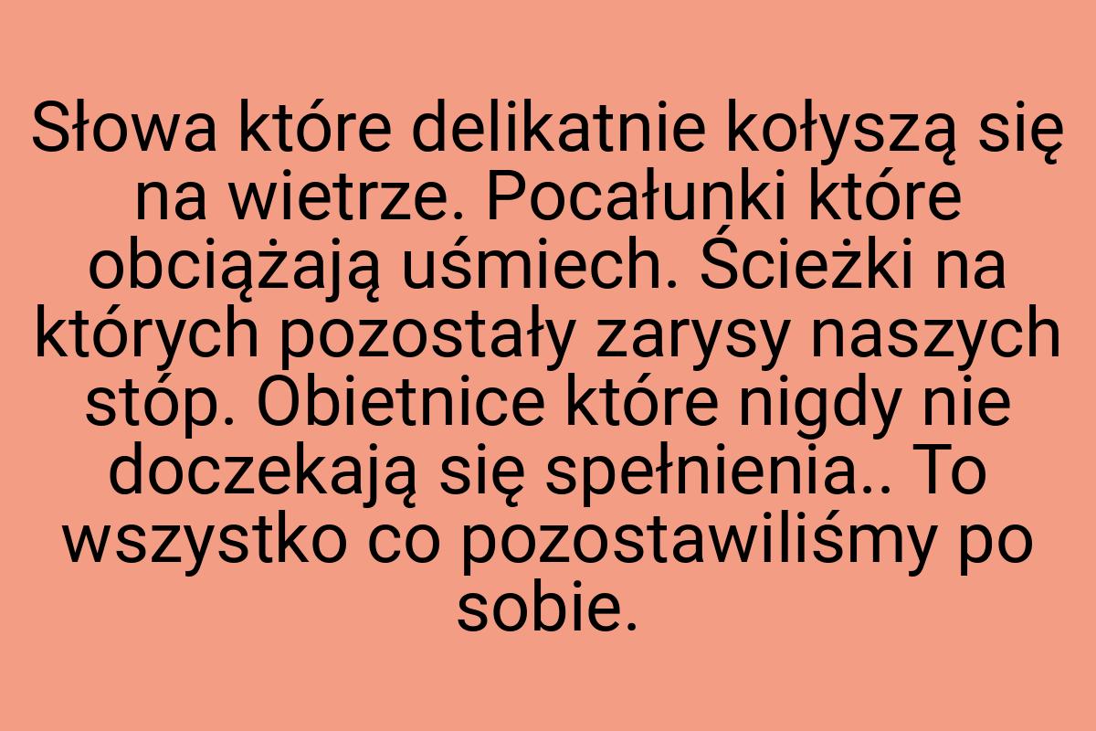 Słowa które delikatnie kołyszą się na wietrze. Pocałunki