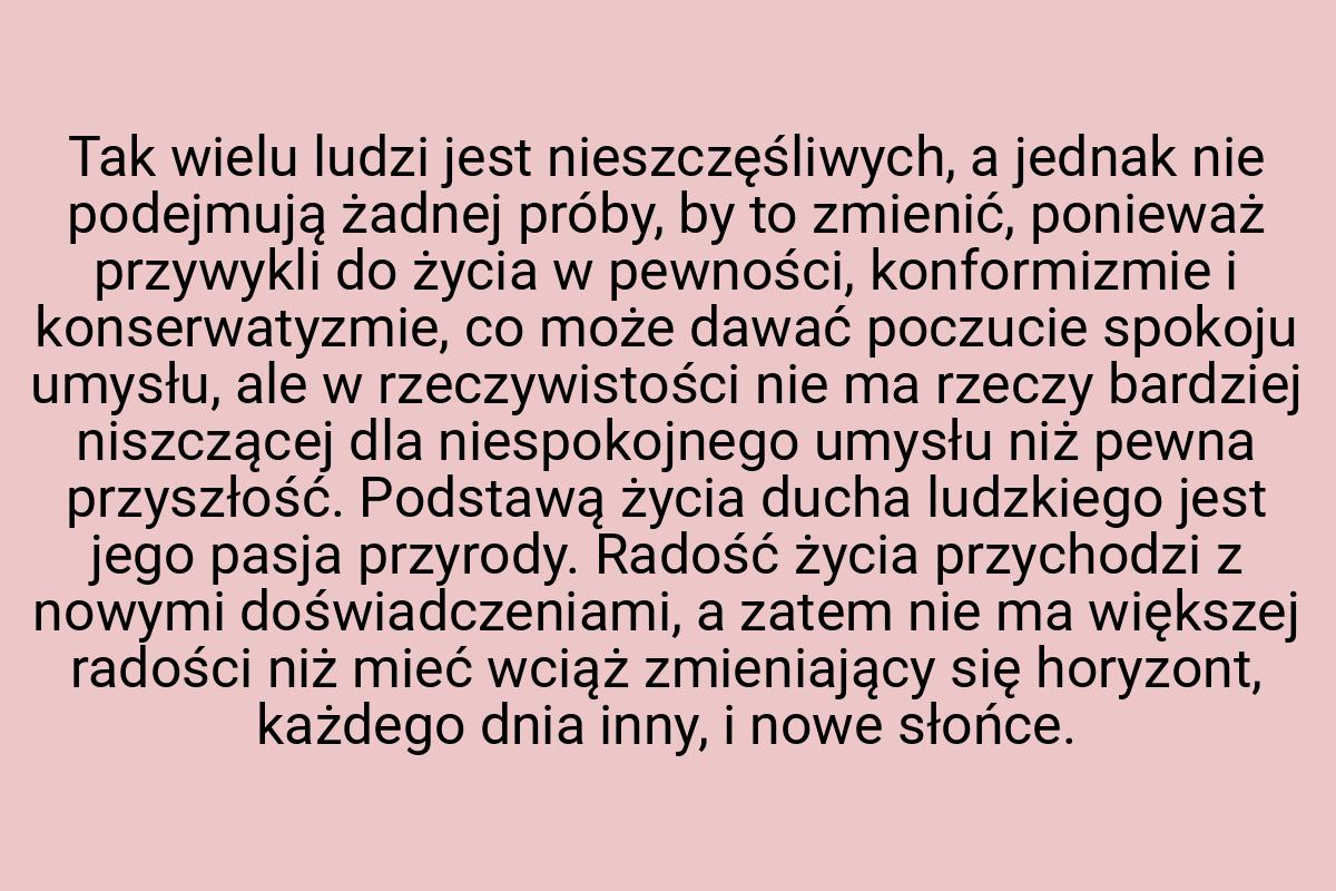 Tak wielu ludzi jest nieszczęśliwych, a jednak nie