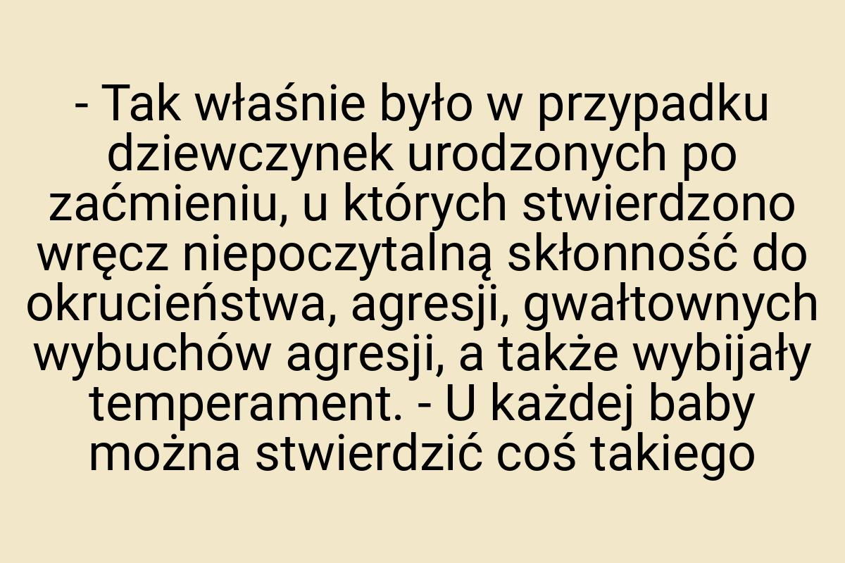 - Tak właśnie było w przypadku dziewczynek urodzonych po
