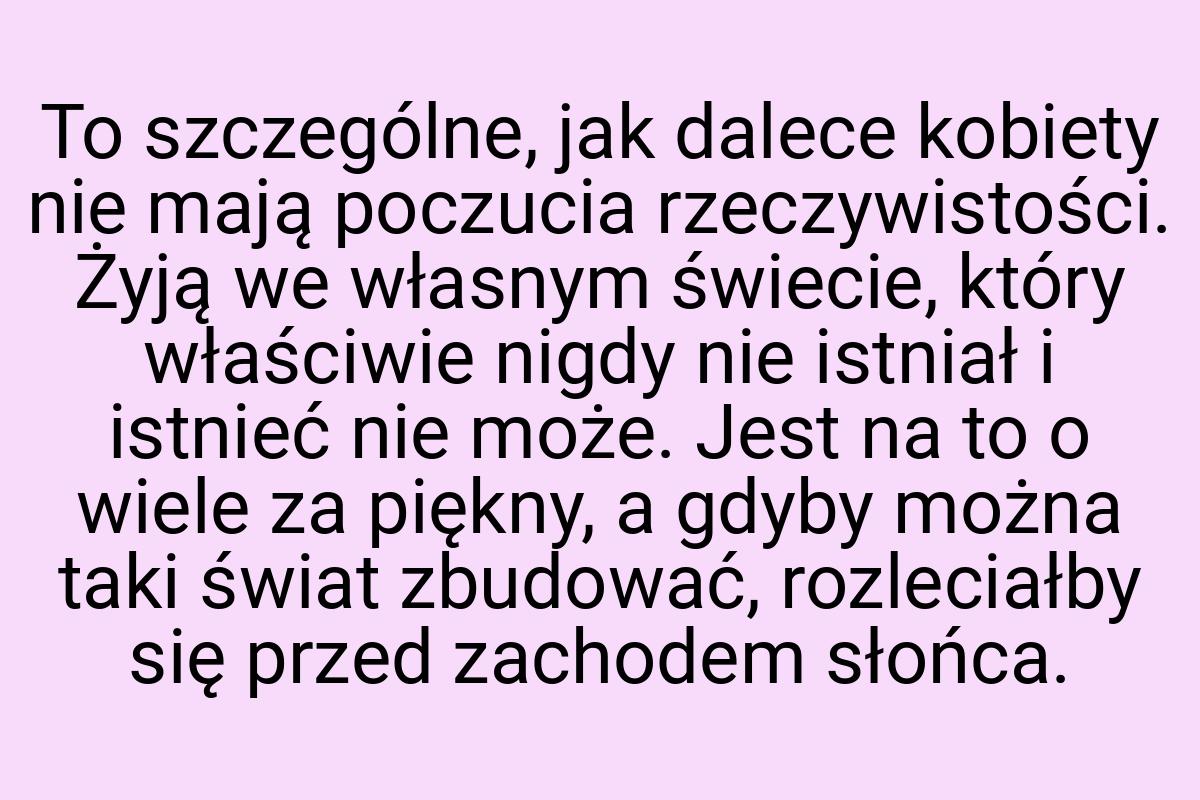 To szczególne, jak dalece kobiety nie mają poczucia