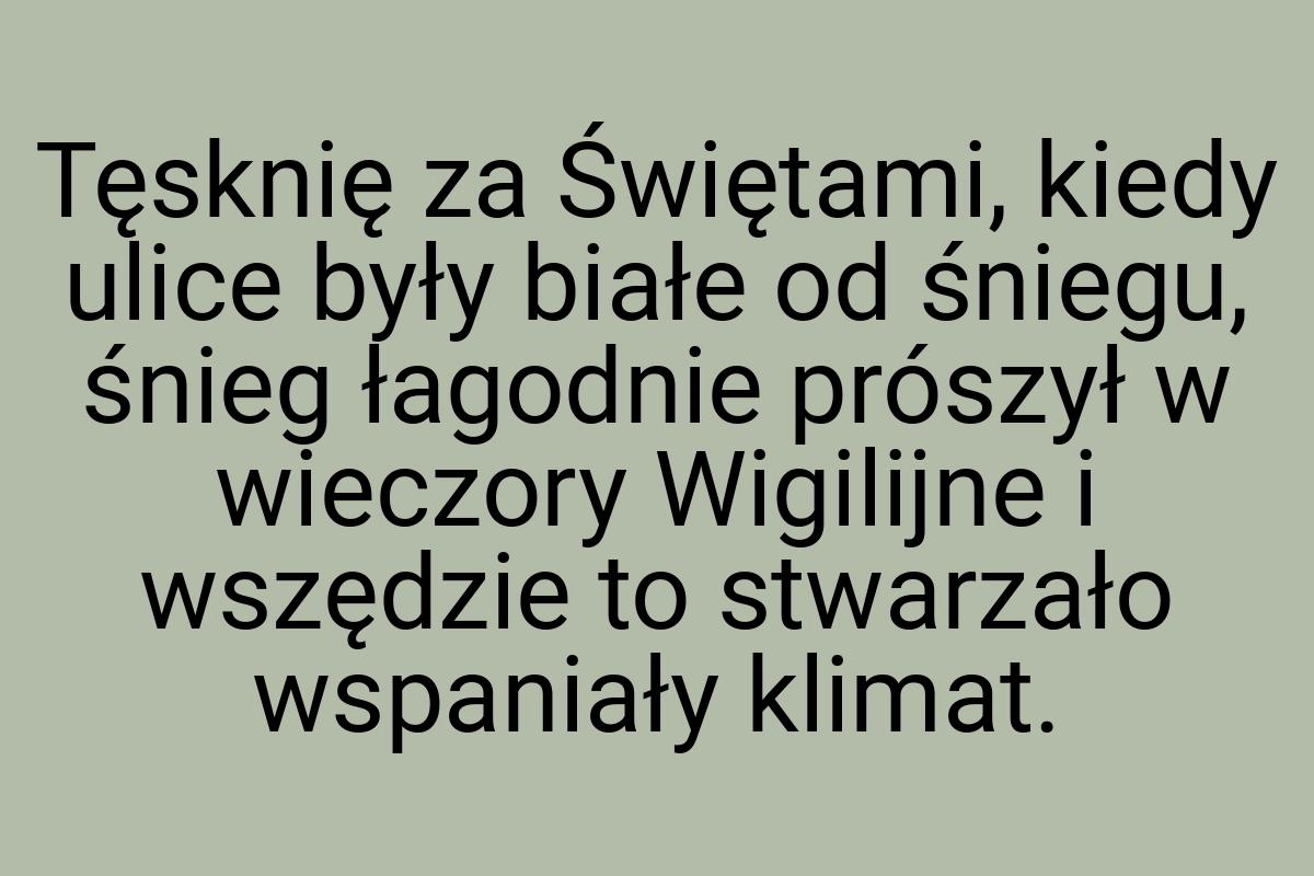 Tęsknię za Świętami, kiedy ulice były białe od śniegu