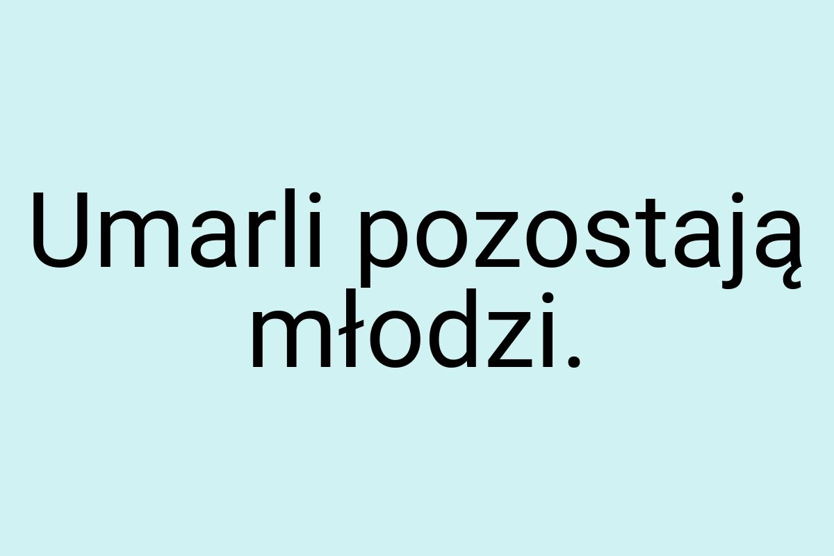 Umarli pozostają młodzi