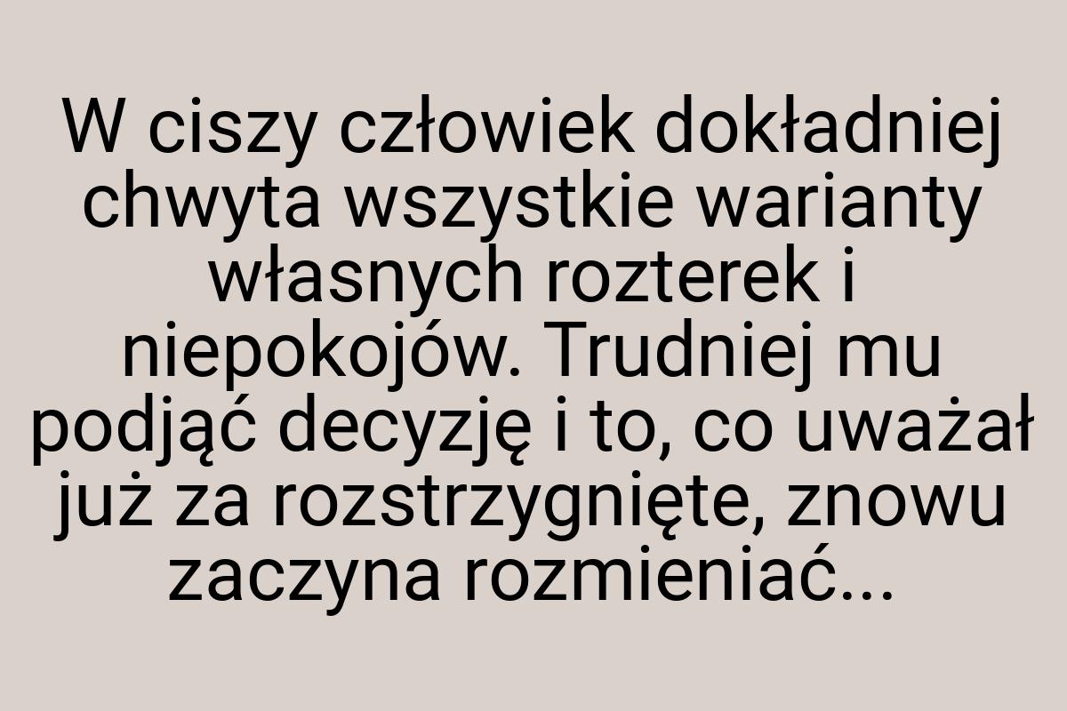 W ciszy człowiek dokładniej chwyta wszystkie warianty