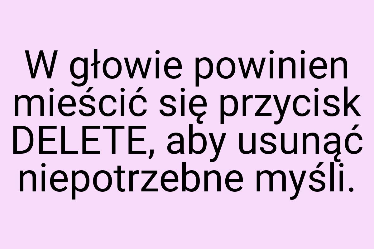 W głowie powinien mieścić się przycisk DELETE, aby usunąć