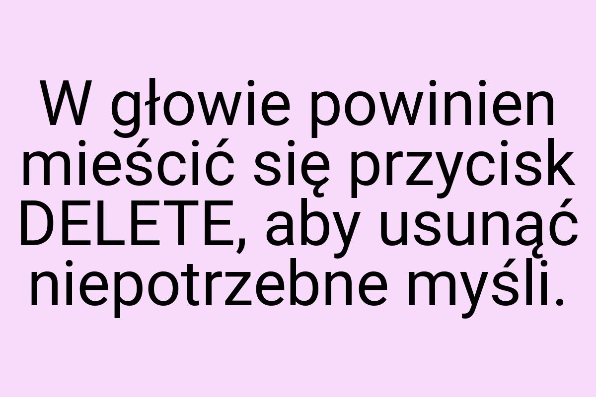 W głowie powinien mieścić się przycisk DELETE, aby usunąć