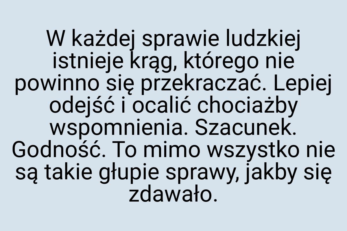 W każdej sprawie ludzkiej istnieje krąg, którego nie